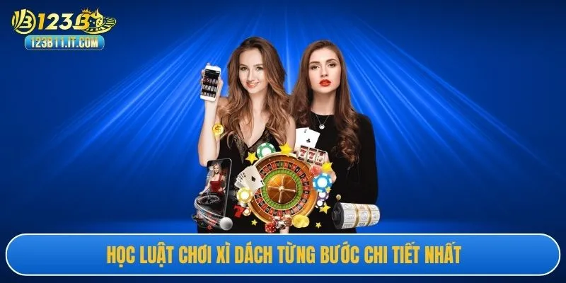 Học luật chơi xì dách từng bước chi tiết nhất